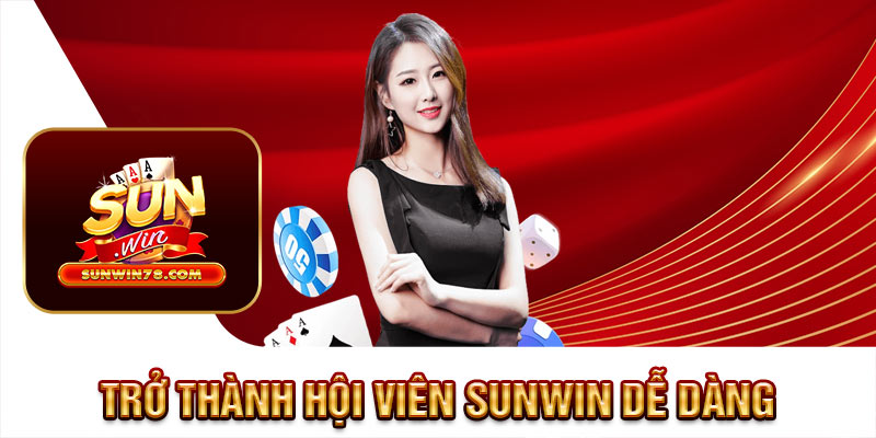 Trở thành hội viên Sunwin dễ dàng